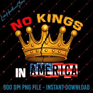 No Kings In America Png, No Kings Shirt, No Kings Protest Png, Anti Trump Fascism Png, Political Png, Democracy Png, Resist Png, Liberal Png