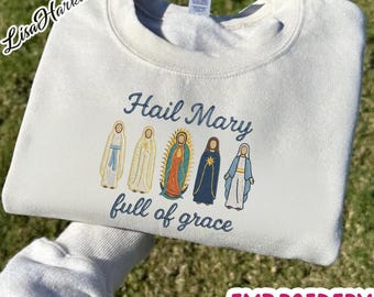 Embroidered Hail Mary Full of Grace Sweatshirt, Catholic Virgin Mary Hoodie, Christian Saints Sweater, Religious Apparel Gift