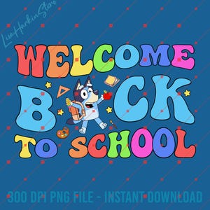 Welcome Back To School Bluey Png, First Days Of School, Bluey Teacher Back To School Shirt, Cartoon Dog Png, Bluey And Bingo Png,Bluey Shirt
