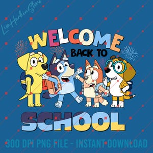 Welcome Back To School Bluey Family Png, First Days Of School, Bluey Teacher Back To School Shirt, Cartoon Dog Png, Bluey And Bingo Png
