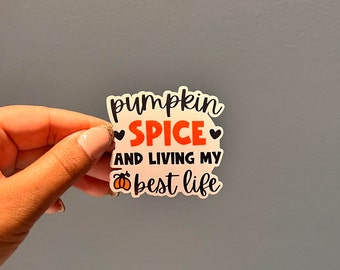 Pumpkin spice and living my best life sticker | Fall Sticker for Laptop | Cozy Fall Sticker | Seasonal Love | Decal | Waterproof Sticker