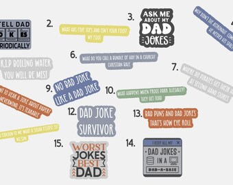 May include: A set of 15 colorful stickers with dad jokes. The stickers are numbered 1 through 15 and feature various puns and jokes. Some of the jokes include "I tell dad jokes periodically", "RIP boiling water you will be mist", and "No bad joke like a dad joke".