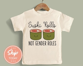 Sushi Rolls Not Gender Roles Shirt, Female Empowerment Gifts, Women's Rights Tee, Cute Kids Human Rights Apparel, (KA-WOM9)