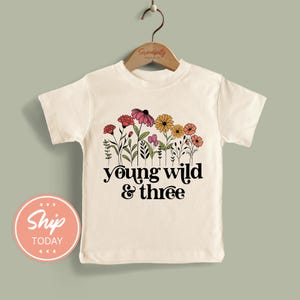 Young Wild And Three Shirt, Floral Birthday Girl Apparel, 3rd Birthday Outfit, Turning 3 Kids Birthday Clothes, (KA-BIR29)