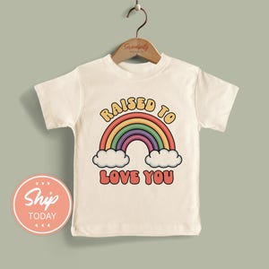 Rainbow Pride Toddler Shirt, LGBTQ Support Shirt, Raised to Love You Design, Equality Toddler Shirt, Gender Neutral Pride Apparel(KA-PRI85)