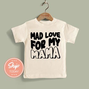 Mad Love For My Mama Toddler Shirt, Mother&#39;s Day Shirt for Kids, Cute Toddler T-Shirt, Gift for Mom from Toddler, Kids Graphic Tee(KA-MOM24)