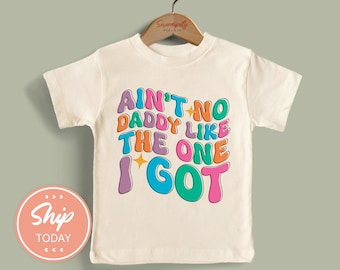 Retro Daddy Toddler Shirt, Ain't No Daddy Like the One I Got, Family Matching Outfit, Father's Day Gift for Dad(KA-FAM75 )