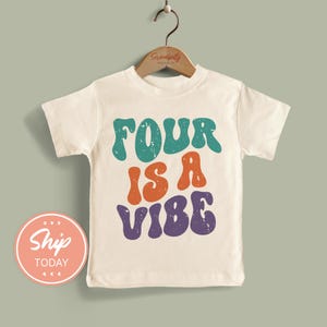 Four Is A Vibe Birthday Toddler Shirt, Retro Kids Birthday Shirt, 4th Birthday Outfit, Vintage Birthday Shirt, Four Year Old Tee(KA-BIR77)