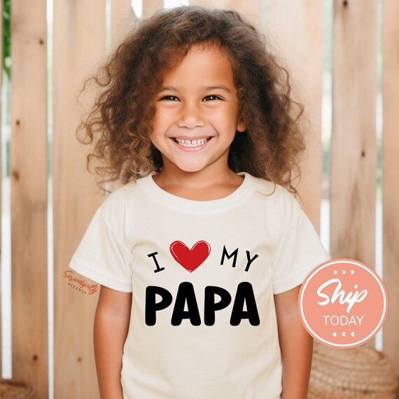 I Love My Papa Shirt for Toddlers, Cute Father's Day Gift, Toddler