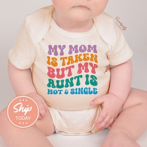 My Mom Is Taken But My Aunt Is Hot and Single Baby Onesies® Brand, Funny Family Baby Bodysuit, Cute Infant Outfit(KA-FAM42)