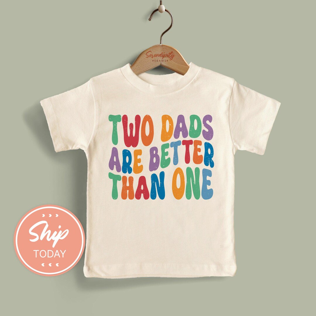 Two Dads Are Better Than One Groovy Toddler Shirt, LGBT Ally Toddler ...