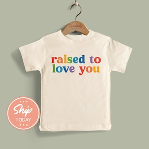 Chemise enfant Raised To Love You, chemise enfant Mois de la fierté, cadeau égalité pour tout-petit, t-shirt allié LGBTQ+ pour tout-petit, (KA-PRI7)