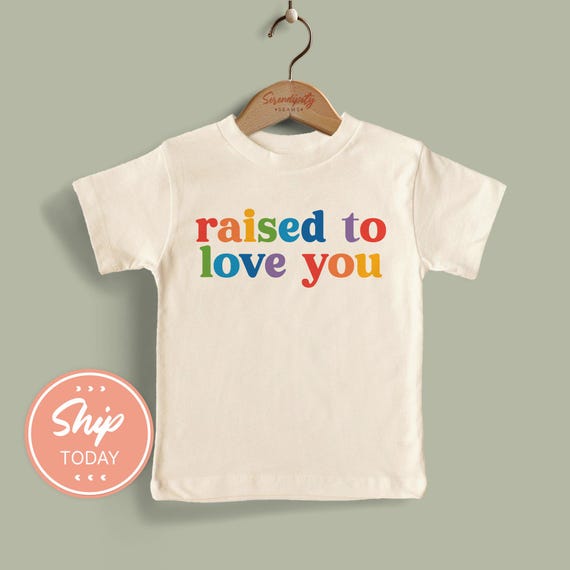 Raised To Love You Toddler Shirt, Pride Month Kids Shirt, Equality Toddler Gift, LGBTQ+ Ally Toddler Tee, (KA-PRI7)