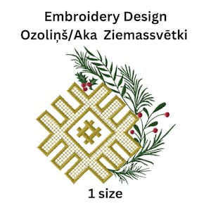 May include: Embroidery design of a gold Latvian symbol with green and red floral accents. The design is titled "Ozolinš/Aka Ziemassvētki" and includes the text "1 size".