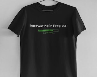 Funny Introvert Tee | 'Introverting in Progress' Shirt | Gift for Introverts