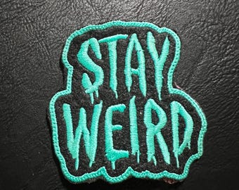 Stay weird embroidered Patch
