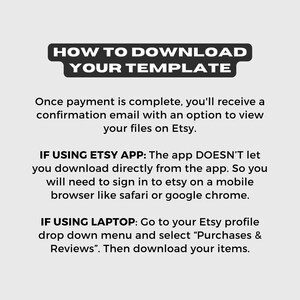 May include: Black and white text on a white background with instructions on how to download a digital template purchased on Etsy. The text includes "HOW TO DOWNLOAD YOUR TEMPLATE", "IF USING ETSY APP", "IF USING LAPTOP", and instructions for downloading the template on both a mobile device and a laptop.