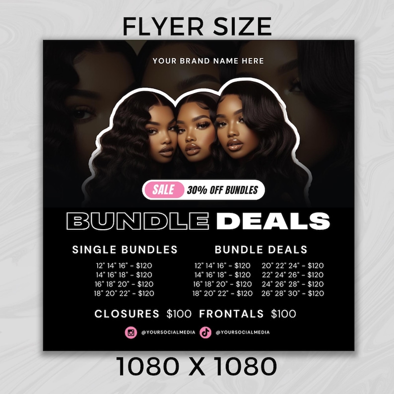 May include: A black and white flyer advertising hair extensions with a 30% off sale on bundles. The flyer features three women with long, dark hair. The text on the flyer reads "Bundle Deals", "Single Bundles", "Bundle Deals", "Closures $100", "Frontals $100", "@yoursocialmedia", "@yoursocialmedia", and "1080 x 1080".