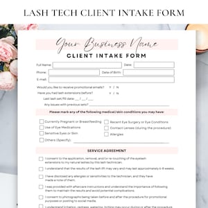 May include: A white Lash Tech Client Intake Form with the title "Your Business Name" in cursive script. The form includes fields for full name, phone, email, and medical conditions. It also has a service agreement section.