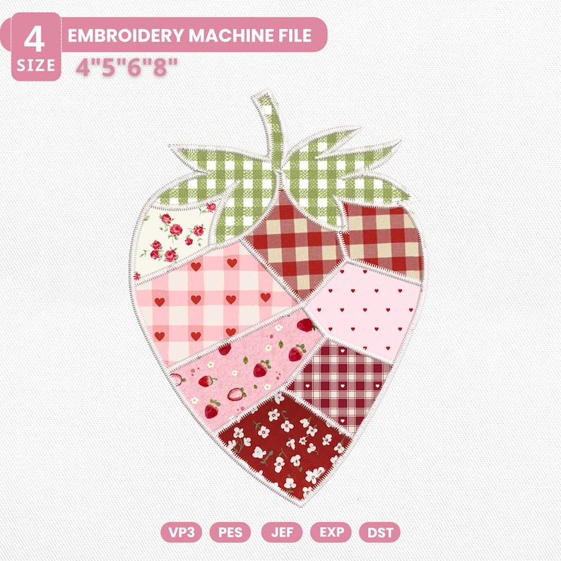 May include: A patchwork strawberry design for embroidery. The strawberry is composed of various fabric patterns, including gingham, floral, and polka dots, in shades of red, pink, and white. The design includes the text "EMBROIDERY MACHINE FILE" and size options of 4", 5", 6", and 8".
