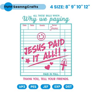 May include: A digital design featuring a teal-colored receipt with the text "Why we paying" and "Jesus Paid It All!!" in pink. The design includes a smiley face, stars, hearts, and a cross. The sizes are 8", 9", 10", and 12".