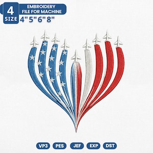 May include: An embroidery design featuring a heart shape formed by stylized jets. The jets create trails in red, white, and blue, with stars on the blue trails. The design is available in 4", 5", 6", and 8" sizes. The text "EMBROIDERY FILE FOR MACHINE" is included.