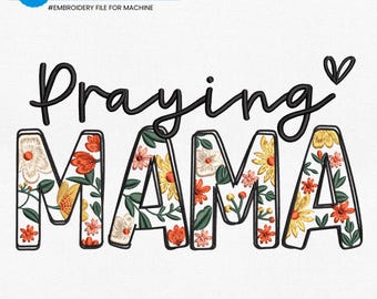 Praying Mama Embroidery Design, Floral Christian Mom Embroidery File, Religious Motherhood Embroidery Design, Christian Gift for Mom, pes