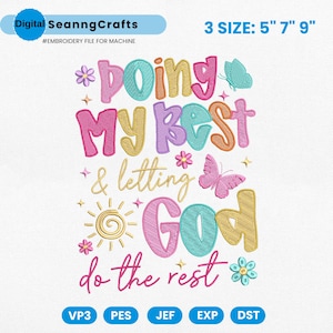 Puede incluir: Diseño de archivo de bordado colorido con el texto "Doing My Best & Letting God Do The Rest". El diseño incluye mariposas, flores y un sol. Disponible en 3 tamaños: 12,7 cm, 17,8 cm y 22,9 cm.