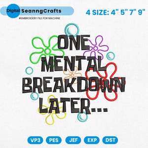 One Mental Break Down Later Embroidery File, Funny Quotes Embroidery Pattern, Funny Mental Health Embroidery Design, Sarcastic Gift, dst vp3