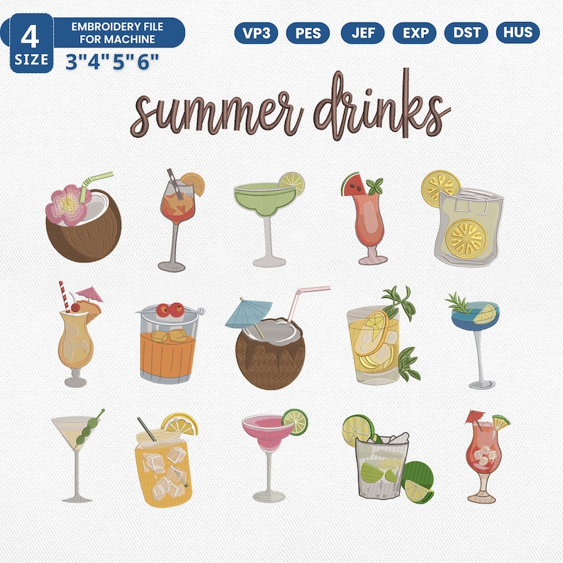 May include: An embroidery file featuring various summer drink designs. The image includes text that reads "summer drinks" and "Embroidery file for machine." The file sizes are 3", 4", 5", and 6". The image shows a variety of colorful cocktail illustrations.