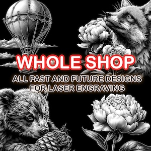 May include: Black and white illustration with a hot air balloon, fox, bear, and peony flowers. The text "WHOLE SHOP" is in red with a white outline. Below the text is "ALL PAST AND FUTURE DESIGNS FOR LASER ENGRAVING".