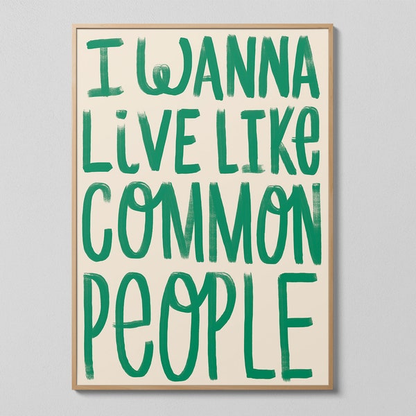 Pulp — I Wanna Live Like Common People | Lyrics Print | Hand-drawn Typography | Typographic Music Print | Digital Download | Brit Pop | 90's