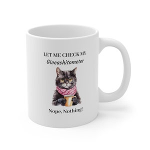 Let Me Check My Giveashitometer Mug | Funny Mug Gift, 11oz Mug, Cat Mug, Coffee Mug, Pet Lover Mug, Chocolate Mug, Sarcastic Quote Mug