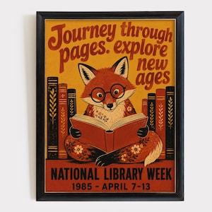 May include: A framed poster featuring a fox wearing round glasses and reading a book. The text reads: Journey through pages. explore new ages. NATIONAL LIBRARY WEEK 1985 - APRIL 7-13. The background is yellow with a row of books behind the fox.