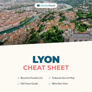 May include: An aerial view of Lyon, France, with a river running through the city. The image features a travel guide titled "LYON CHEAT SHEET" with bullet points for a Bouchon Foodie List, Old Town Guide, Traboule Secret Map, and Wine Bar Intel.