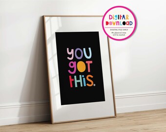 You Got This Print | Colorful Encouragement Wall Art | Digital Download