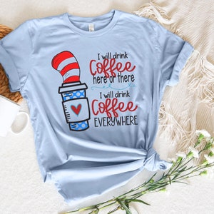 Jag dricker kaffe här eller där, jag dricker kaffe överallt-tröja, rolig mammakaffe-tröja, Suess-kaffe-tröja, rolig lärarkafffe bild 3