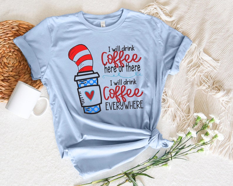 Jag dricker kaffe här eller där, jag dricker kaffe överallt-tröja, rolig mammakaffe-tröja, Suess-kaffe-tröja, rolig lärarkafffe bild 3
