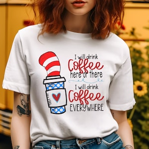 Jag dricker kaffe här eller där, jag dricker kaffe överallt-tröja, rolig mammakaffe-tröja, Suess-kaffe-tröja, rolig lärarkafffe bild 1