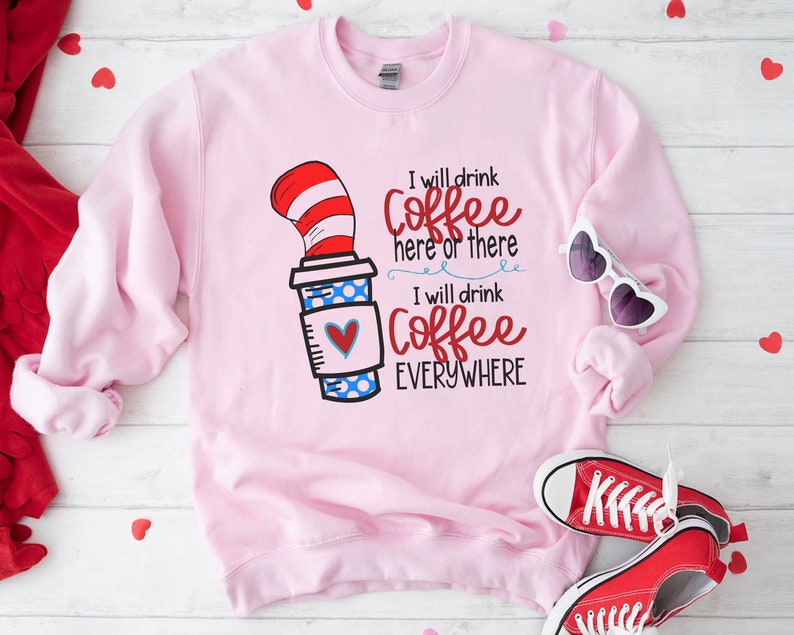 Jag dricker kaffe här eller där, jag dricker kaffe överallt-tröja, rolig mammakaffe-tröja, Suess-kaffe-tröja, rolig lärarkafffe bild 5