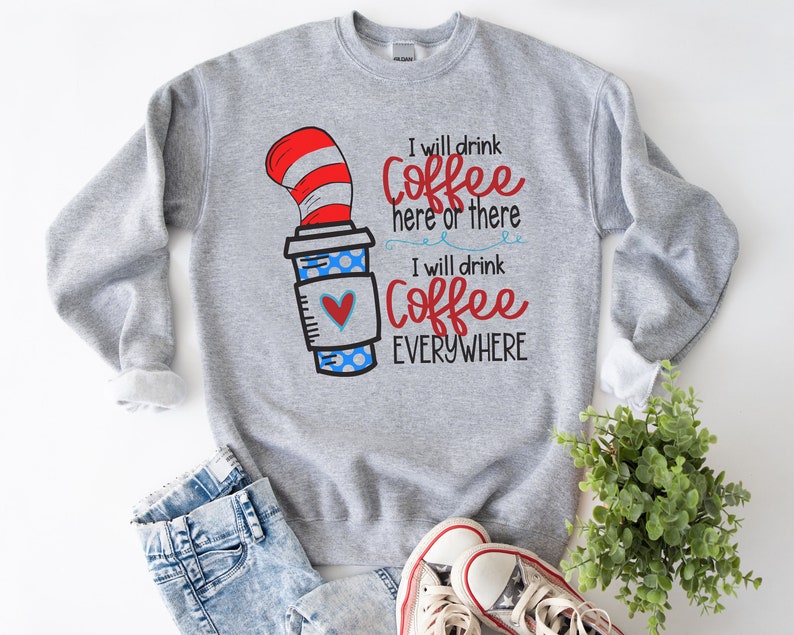 Jag dricker kaffe här eller där, jag dricker kaffe överallt-tröja, rolig mammakaffe-tröja, Suess-kaffe-tröja, rolig lärarkafffe bild 4