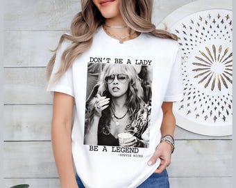 Stevie Nicks Don't be a lady be a legend T-shirt, Sweatshirt, Hoodie