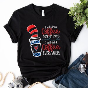 Jag dricker kaffe här eller där, jag dricker kaffe överallt-tröja, rolig mammakaffe-tröja, Suess-kaffe-tröja, rolig lärarkafffe bild 6