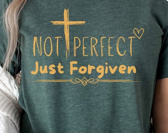 Not Perfect Just Forgiven Christian Youth Shirt Christian Group Tee Faith Inspired Christian Tshirt Religious Gifts for Womens Not Perfect