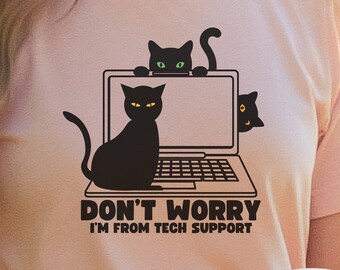 Ne vous inquiétez pas, je viens du support technique T-shirt drôle pour amoureux des chats, cool, le cadeau parfait pour une maman chat, cadeau amusant, t-shirt à manches courtes en jersey unisexe