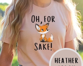 Oh For Fox Sake Divertente Sarcastico Esilarante Scherzo Regalo T-Shirt Unisex Maglia Manica Corta Maglietta