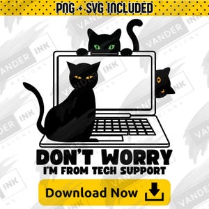 Pode incluir: Um gato preto sentado ao lado de um laptop com o texto "DON'T WORRY I'M FROM TECH SUPPORT". Dois outros gatos pretos espreitam por cima do laptop. A imagem inclui o texto "PNG + SVG INCLUDED".