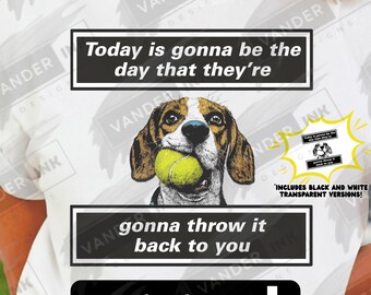 Oggi sarà il giorno PNG Download digitale Riportalo indietro Divertente cane Palla da tennis Design per amanti dei cani Fai da te