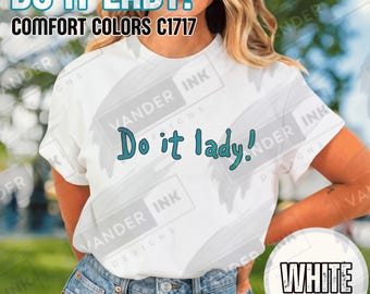 Do It Lady TikTok Maglietta unisex morbida, divertente e motivazionale, con citazione positiva, regalo per lei, colori comodi per i social media C1717