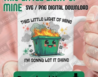 Emotionales Dumpster Feuer Dieses kleine Licht Von mir Ich werde es leuchten lassen SVG PNG Digital Download Lustig sarkastisch Psychische Gesundheit Cricut DIY